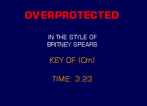 IN THE STYLE OF
BRITNEY SPEARS

KEY OF (Cm)

TlMEt 1323