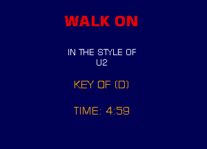 IN THE STYLE 0F
U2

KEY OF (DJ

TlMEi 459