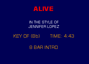 IN THE SWLE OF
JENNIFER LOPEZ

KEY OF (Bbl TIME 443

8 BAR INTRO