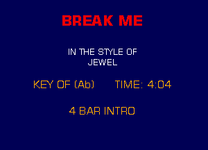 IN THE SWLE OF
JEWEL

KEY OF (Ab) TIME 4104

4 BAR INTRO