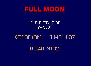 IN THE STYLE 0F
BRANDY

KEY OF (Db) TIME 407

8 BAH INTRO