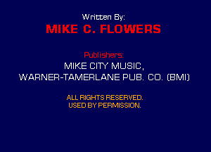 Written By

MIKE CITY MUSIC,

WARNER-TAMERLANE PUB CU EBMIJ

ALL RIGHTS RESERVED
USED BY PERMISSION