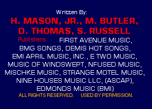 Written Byi

FIRST AVENUE MUSIC,
BMG SONGS, DEMIS HUT SONGS,

EMI APRIL MUSIC, INC, ETWD MUSIC,
MUSIC OF WINDSWEPT, NFUSED MUSIC,
MISCHKE MUSIC, STRANGE MOTEL MUSIC,
NINE HOUSES MUSIC LLB. IASCAPJ.

EDMUNDS MUSIC EBMIJ
ALL RIGHTS RESERVED. USED BY PERMISSION.