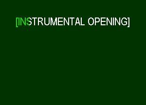 IINSTRUMENTAL OPENINGI