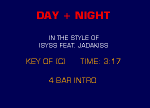 IN THE STYLE OF
ISYSS FEAT. JADAKISS

KEY OFECJ TIMEI 317

4 BAR INTRO