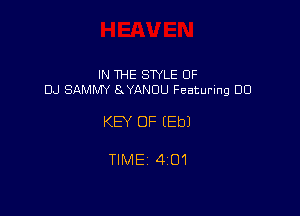 IN THE SWLE 0F
DJ SAMMY S.YANOU Featuring DU

KEY OF (Eb)

TIME 4101