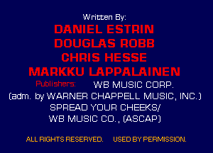 Written Byi

WB MUSIC CORP.
Eadm. byWARNER CHAPPELL MUSIC, INC.)
SPREAD YOUR CHEEKS!
WB MUSIC 80.. IASCAPJ

ALL RIGHTS RESERVED. USED BY PERMISSION.