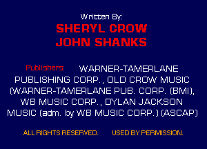 Written Byi

WARNER-TAMERLANE
PUBLISHING CORP, DLD CROW MUSIC
WARNER-TAMERLANE PUB. CORP. EBMIJ.
WB MUSIC CORP, DYLAN JACKSON
MUSIC Eadm. byWB MUSIC CORP.) IASCAPJ

ALL RIGHTS RESERVED. USED BY PERMISSION.