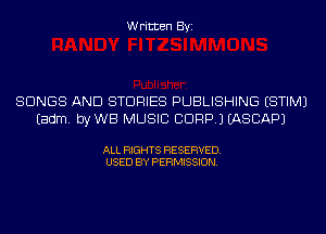 Written Byi

SONGS AND STORIES PUBLISHING ESTIMJ
Eadm. byWB MUSIC CORP.) IASCAPJ

ALL RIGHTS RESERVED.
USED BY PERMISSION.