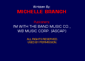Written By

I'M WITH THE BAND MUSIC CD,

WE MUSIC CORP EASCAPJ

ALL RIGHTS RESERVED
USED BY PERMISSION