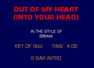 IN THE STYLE OF
BBMAK

KEY OF (8b) TIMEi 408

8 BAR INTRO