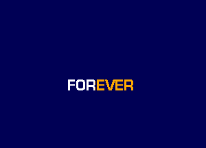 FOREVER