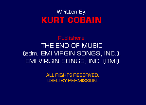 Written Byz

THE END CIF MUSIC
(adm. EMI VIRGIN SONGS. INC).
EMI VIRGIN SONGS, INC. (EMI)

ALL RIGHTS RESERVED
USED BY PERMISSION