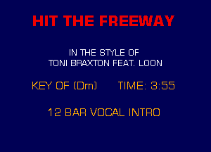IN WE STYLE OF
TUNI SHAWN FEAT. LOON

KEY OF IDmJ TIMEI 355

12 BAR VOCAL INTRO