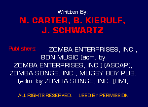 Written Byi

ZDMBA ENTERPRISES, INC,
BUN MUSIC Eadm. by
ZDMBA ENTERPRISES, INC.) IASCAPJ.
ZDMBA SONGS, IND, MUGS'Y BUY PUB.
Eadm. by ZDMBA SONGS, INC. EBMIJ

ALL RIGHTS RESERVED. USED BY PERMISSION.