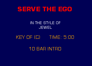 IN THE SWLE OF
JEWEL

KEY OF (C) TIME 5100

10 BAR INTRO