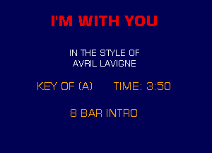 IN THE SWLE OF
AVFIIL LAVIGNE

KEY OF (A) TIME 3150

8 BAR INTRO