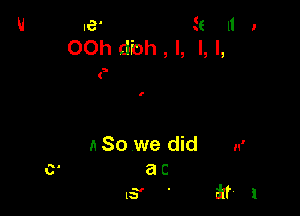 .e- 3
00h dioh , l, l, l,

(

O

It So we did 11'

ac

LS'