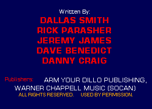 Written Byi

ARM YOUR DILLD PUBLISHING,

WARNER CHAPPELL MUSIC ESDCANJ
ALL RIGHTS RESERVED. USED BY PERMISSION.