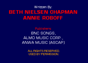 W ritcen By

BNB SONGS.
ALMD MUSIC CORP ,
ANWA MUSIC MSCAPI

ALL RIGHTS RESERVED
USED BY PEWSSION