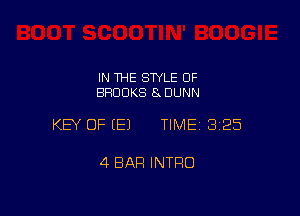 IN THE SWLE OF
BROOKS 8 DUNN

KEY OF (E) TIMEI 325

4 BAR INTRO