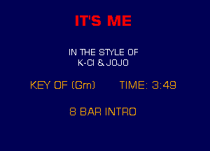 IN THE SWLE OF
K-Cl SuJDJO

KB OF EGmJ TIME 3149

8 BAR INTRO