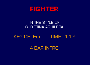 IN THE SWLE OF
CHRISNNA AGUILERA

KEY OF EEmJ TIME 4112

4 BAR INTRO