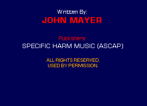 W ritcen By

SPECIFIC HARM MUSIC (ASCAPJ

ALL RIGHTS RESERVED
USED BY PERMISSION