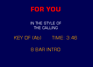 IN THE SWLE OF
THE CALLING

KEY OF (Ab) TIME 3148

8 BAR INTRO