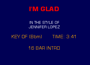 IN THE SWLE 0F
JENNIFER LOPEZ

KEY OF (Bbml TIME 3141

18 BAR INTRO