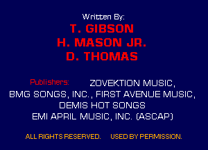 Written Byi

ZDVEKTIDN MUSIC,
BMG SONGS, IND, FIRST AVENUE MUSIC,
DEMIS HUT SONGS
EMI APRIL MUSIC, INC. IASCAPJ

ALL RIGHTS RESERVED. USED BY PERMISSION.