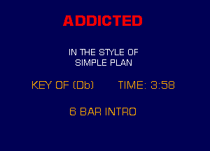 IN THE STYLE 0F
SIMPLE PLAN

KEY OF (Db) TIME 2358

8 BAH INTRO
