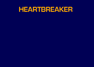 HEARTBREAKER