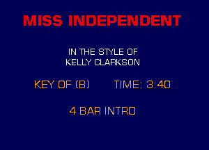 IN THE STYLE OF
KELLY CLARKSON

KEY OFEBJ TIME13i4U

4 BAR INTRO