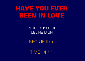 IN THE STYLE OF
CELINE DION

KEY OF (Sb)

TIME 411