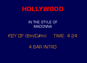 IN THE STYLE 0F
MADONNA

KEY OF (BmeifmJ TIME 4124

4 BAR INTRO