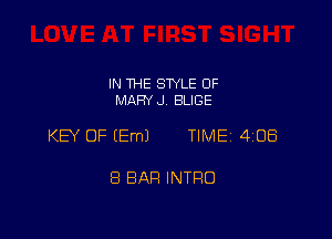 IN THE STYLE 0F
MARY J. SLIDE

KB OF EEmJ TIME 4108

8 BAR INTRO