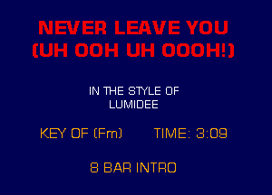 IN THE STYLE OF
LUMIDEE

KB' OF (Fm) TIME SIDE!

8 BAR INTRO