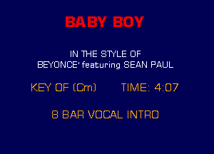 IN THE STYLE 0F
BBUNCE' featuring SEAN PAUL

KEY OF (Cm) TIME 407

8 BAR VOCAL INTRO