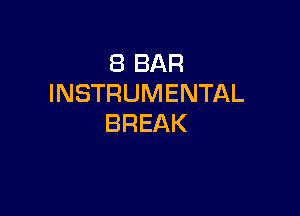 (BBAR
INSTRUMENTAL

BREAK