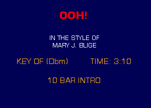 IN THE STYLE 0F
MARY J. SLIDE

KEY OF EDbmJ TIME 3110

10 BAR INTRO