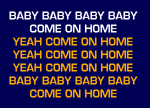 BABY BABY BABY BABY
GGME (E110 HOME
mm GGME (ERG HOME

WHEN
WHEN
(am