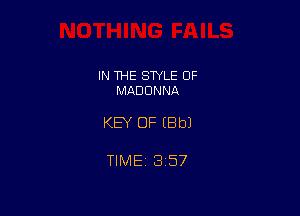 IN THE STYLE 0F
MADONNA

KEY OF EBbJ

TIME 3157