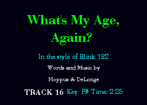 What's My Age,
Again?

In the style of Blmk 182
Words and Music by

Hoppuac's'c DcLowc
TRACK 16 Key P3 Tune 225