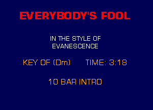 IN THE STYLE OF
EVANESCENCE

KEY OFIDmJ TIME 3'18

10 BAR INTRO