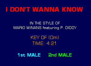 IN THE STYLE 0F
MARIO WINANS featuring P DIDUY

KEY OF EDmJ
TIMEi 421

1st MALE 2nd MALE