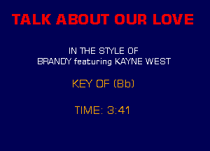 IN THE STYLE 0F
BRANDY featuring KAYNE WEST

KEY OF (Bbl

TIME13i41