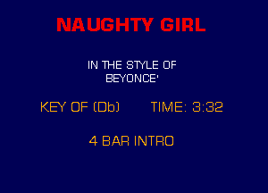 IN THE SWLE OF
BEYONCE'

KEY OF (Dbl TIME 3182

4 BAR INTRO