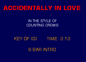 IN THE STYLE OF
COUNTING CRUWS

KEY OFEGJ TIME 3113

8 BAR INTRO