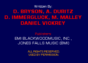 W ritcen By

EMI BLACKWDDDMUSIC, INC,
JONES FALLS MUSIC EBMIJ

ALL RIGHTS RESERVED
USED BY PERMISSION